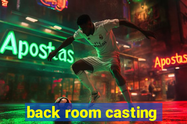 back room casting